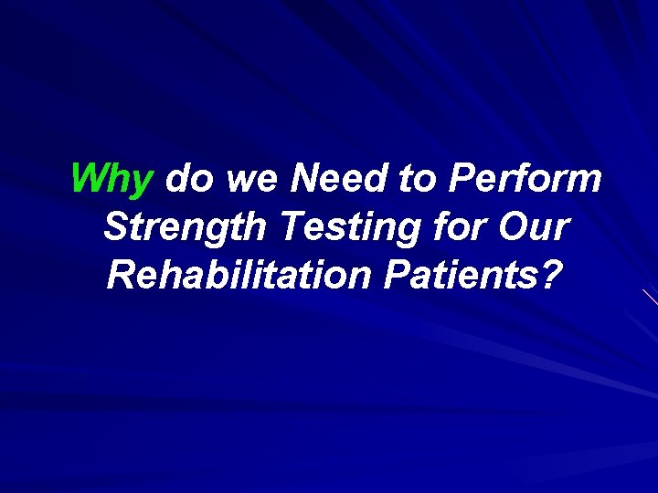 Why do we Need to Perform Strength Testing for Our Rehabilitation Patients? 