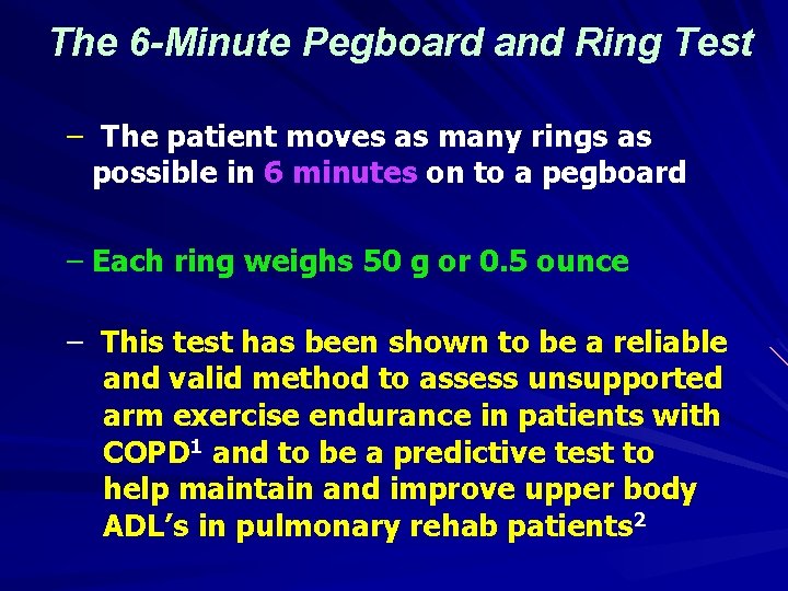 The 6 -Minute Pegboard and Ring Test – The patient moves as many rings