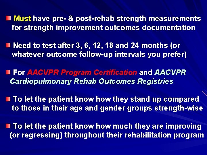 Must have pre- & post-rehab strength measurements for strength improvement outcomes documentation Need to
