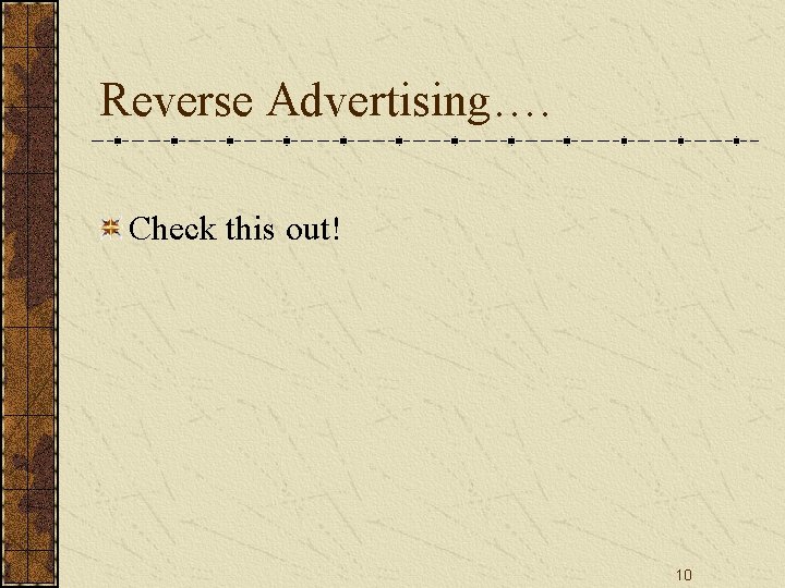 Reverse Advertising…. Check this out! 10 
