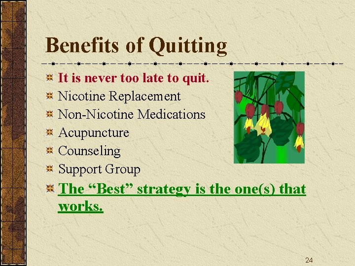 Benefits of Quitting It is never too late to quit. Nicotine Replacement Non-Nicotine Medications