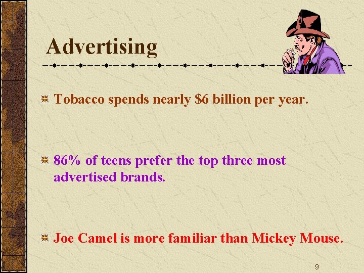 Advertising Tobacco spends nearly $6 billion per year. 86% of teens prefer the top