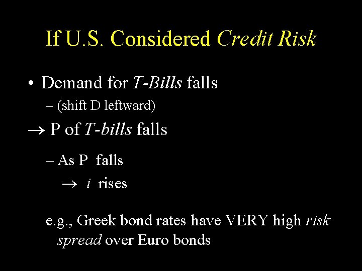 If U. S. Considered Credit Risk • Demand for T-Bills falls – (shift D