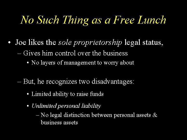 No Such Thing as a Free Lunch • Joe likes the sole proprietorship legal