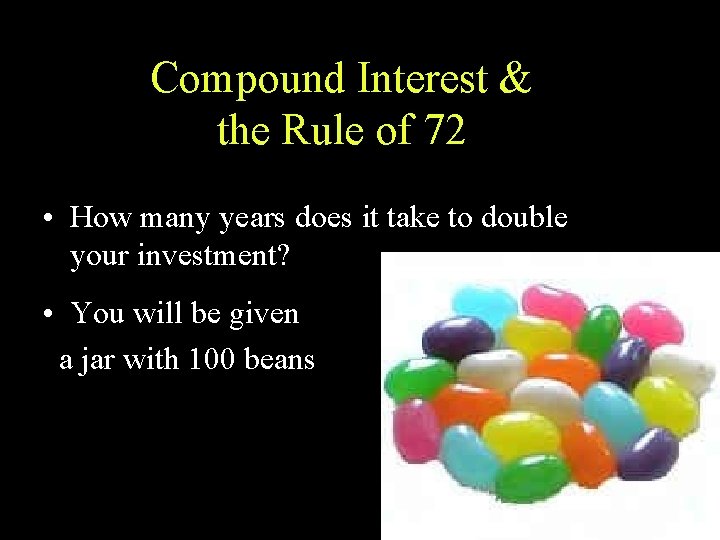 Compound Interest & the Rule of 72 • How many years does it take