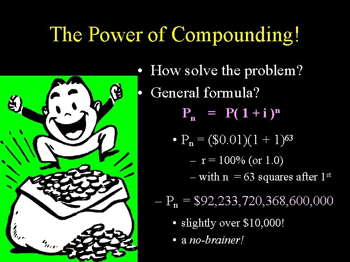 The Power of Compounding! • How solve the problem? • General formula? Pn =