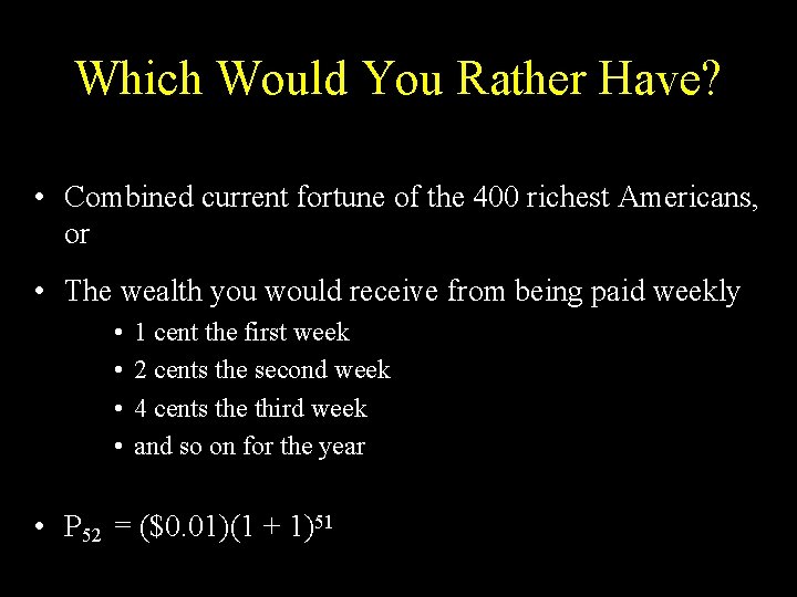 Which Would You Rather Have? • Combined current fortune of the 400 richest Americans,