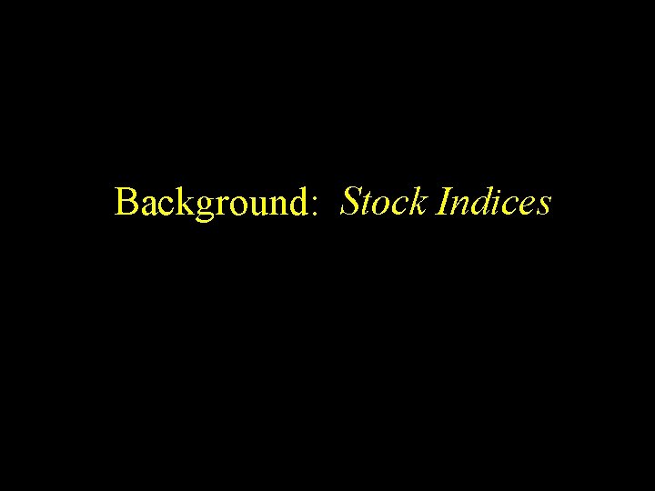 Background: Stock Indices 