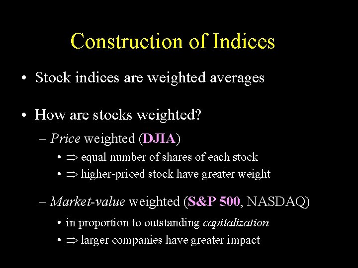 Construction of Indices • Stock indices are weighted averages • How are stocks weighted?