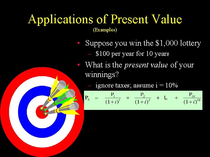 Applications of Present Value (Examples) • Suppose you win the $1, 000 lottery –