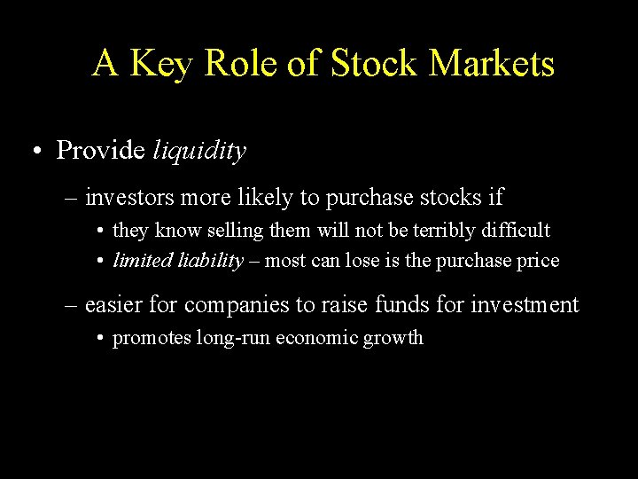 A Key Role of Stock Markets • Provide liquidity – investors more likely to