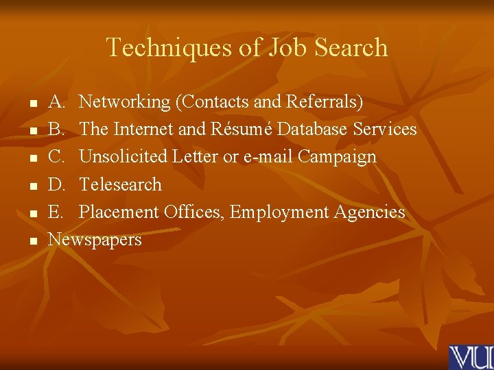 Techniques of Job Search n n n A. Networking (Contacts and Referrals) B. The