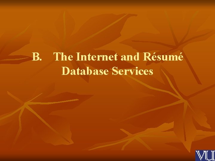 B. The Internet and Résumé Database Services 