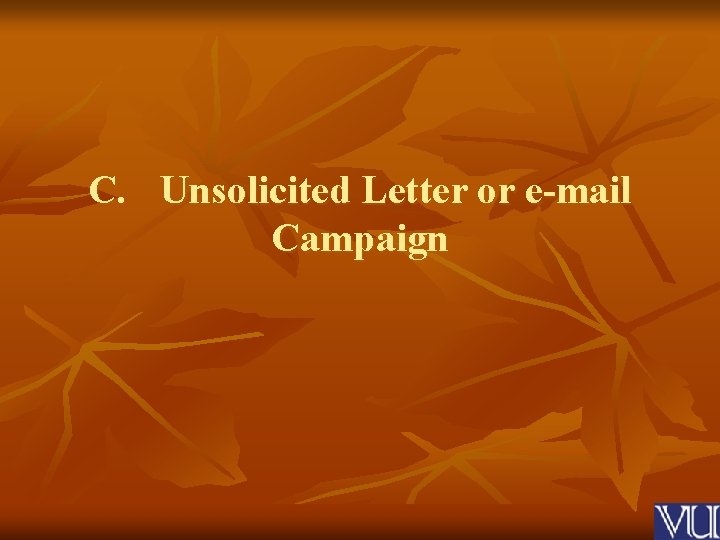 C. Unsolicited Letter or e-mail Campaign 