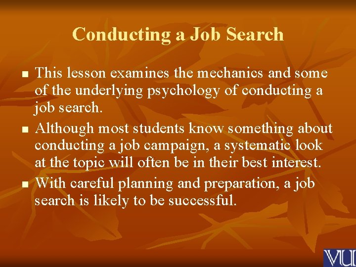 Conducting a Job Search n n n This lesson examines the mechanics and some