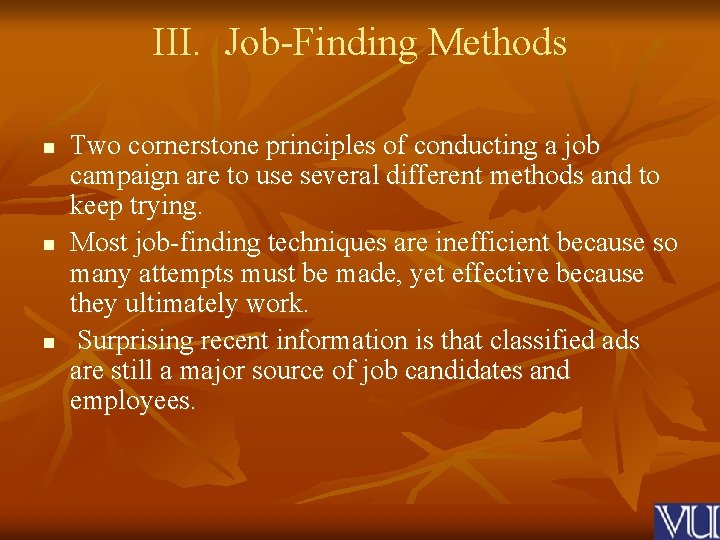 III. Job-Finding Methods n n n Two cornerstone principles of conducting a job campaign