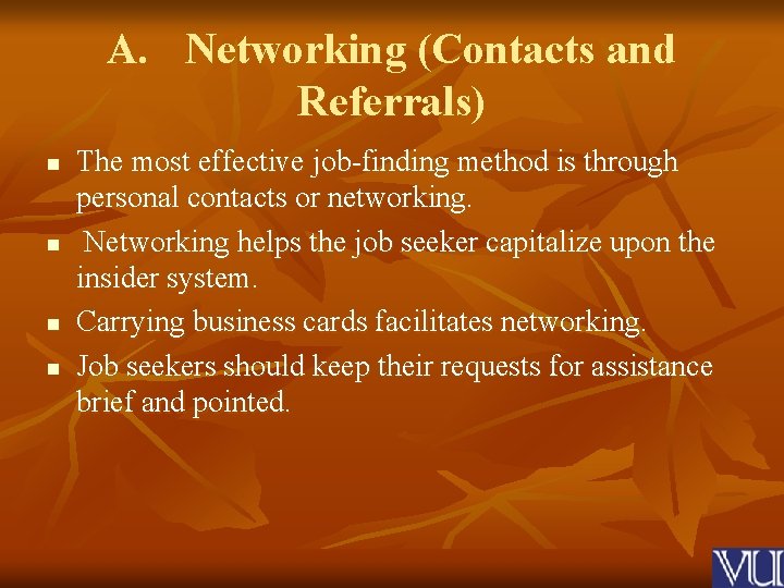 A. Networking (Contacts and Referrals) n n The most effective job-finding method is through