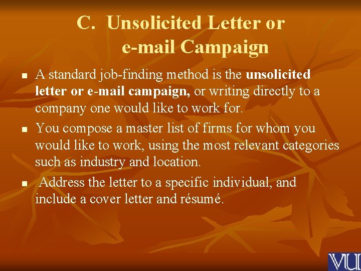 C. Unsolicited Letter or e-mail Campaign n A standard job-finding method is the unsolicited