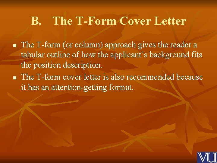 B. The T-Form Cover Letter n n The T-form (or column) approach gives the