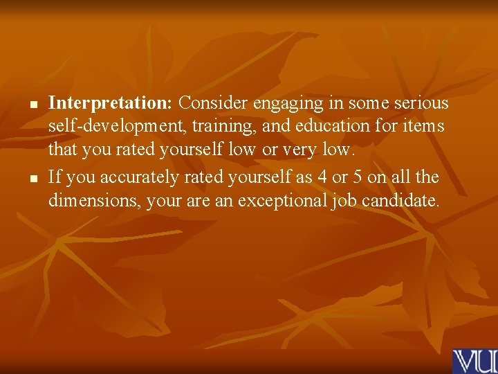 n n Interpretation: Consider engaging in some serious self-development, training, and education for items