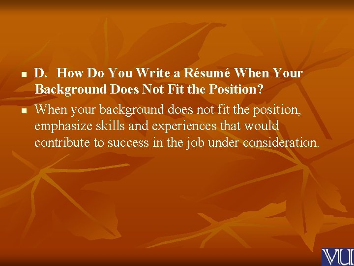n n D. How Do You Write a Résumé When Your Background Does Not
