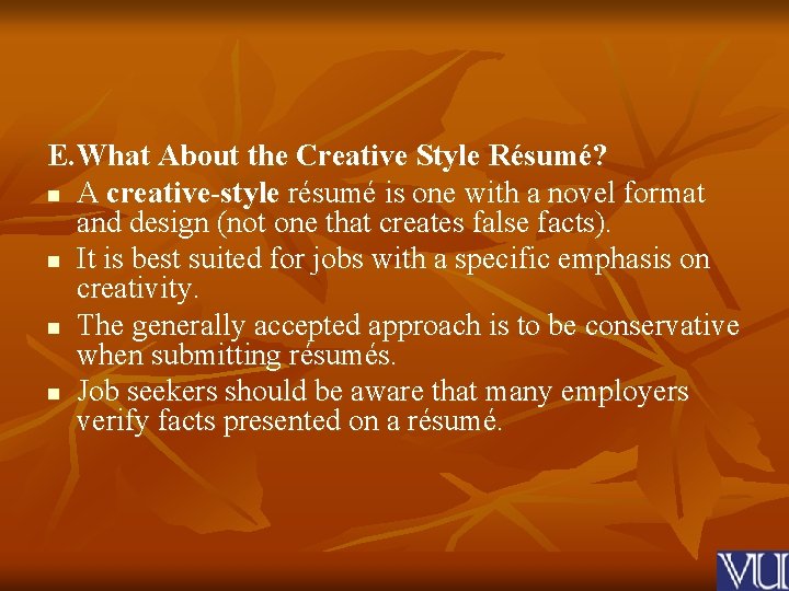 E. What About the Creative Style Résumé? n A creative-style résumé is one with
