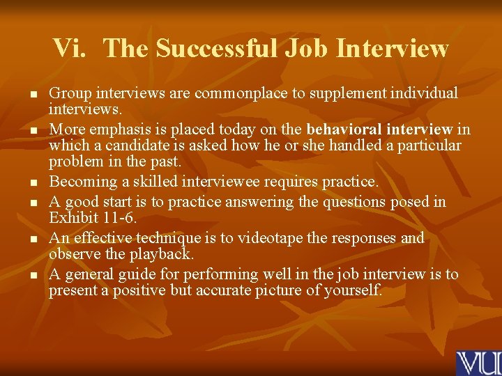 Vi. The Successful Job Interview n n n Group interviews are commonplace to supplement