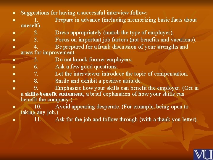 n n n Suggestions for having a successful interview follow: 1. Prepare in advance