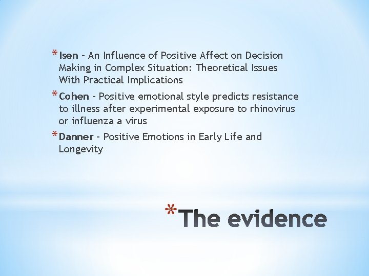 * Isen – An Influence of Positive Affect on Decision Making in Complex Situation: