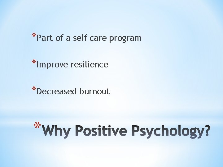 *Part of a self care program *Improve resilience *Decreased burnout * 