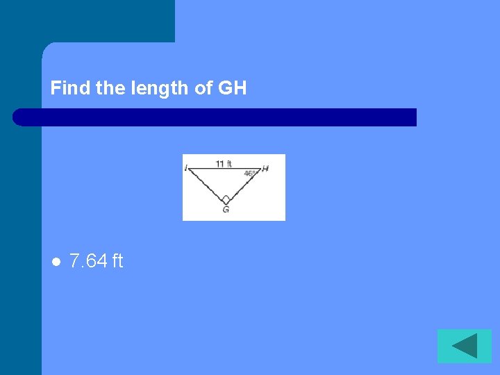 Find the length of GH l 7. 64 ft Find the length of GH l 7. 64 ft