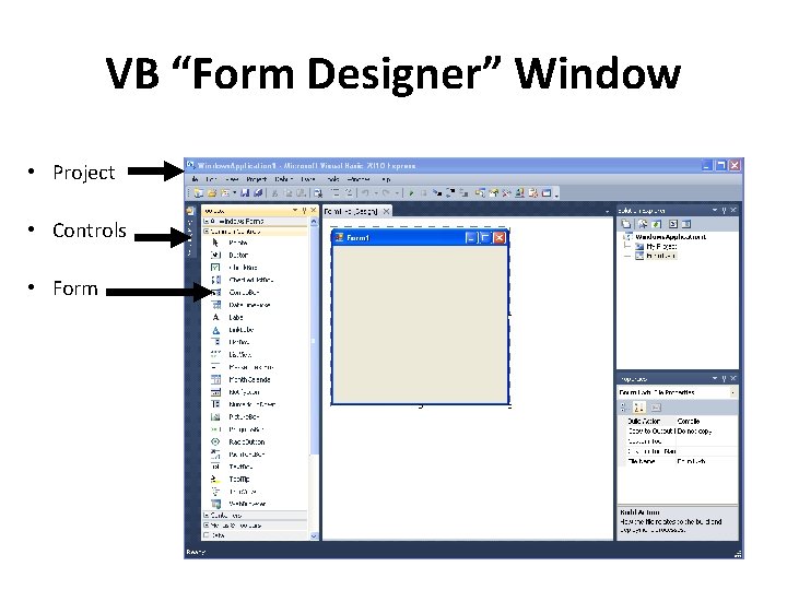 VB “Form Designer” Window • Project • Controls • Form 