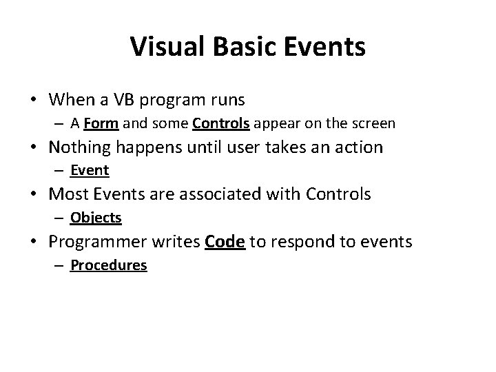 Visual Basic Events • When a VB program runs – A Form and some