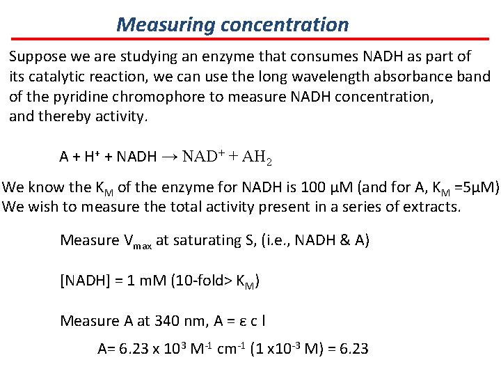 Measuring concentration Suppose we are studying an enzyme that consumes NADH as part of