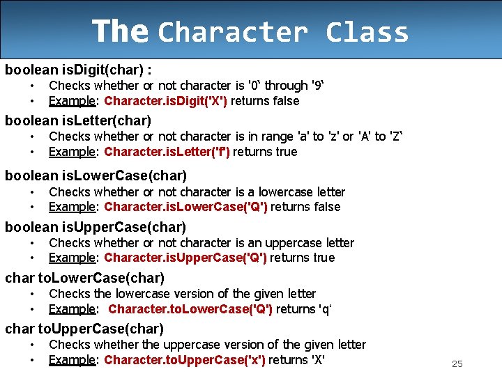 The Character Class boolean is. Digit(char) : • • Checks whether or not character