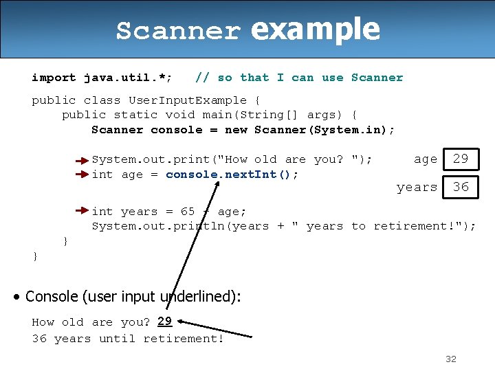 Scanner example import java. util. *; // so that I can use Scanner public