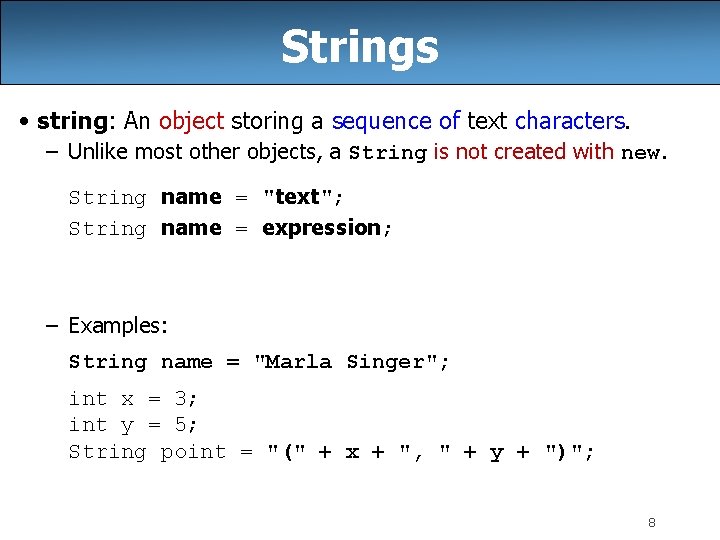 Strings • string: An object storing a sequence of text characters. – Unlike most