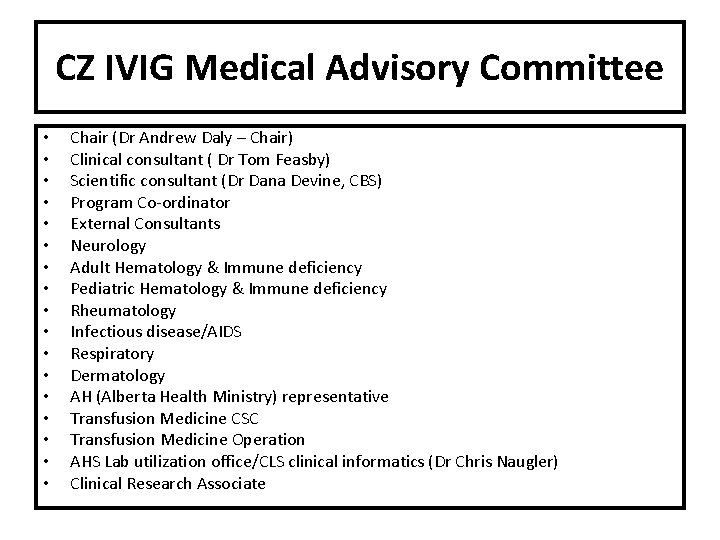 CZ IVIG Medical Advisory Committee • • • • • Chair (Dr Andrew Daly