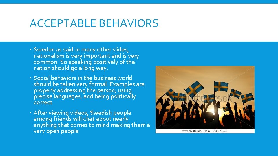 ACCEPTABLE BEHAVIORS Sweden as said in many other slides, nationalism is very important and