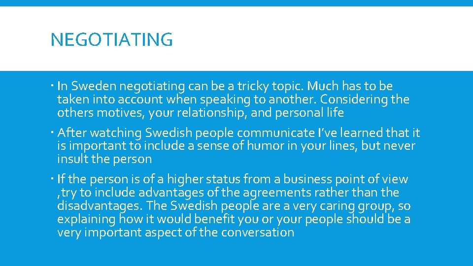 NEGOTIATING In Sweden negotiating can be a tricky topic. Much has to be taken