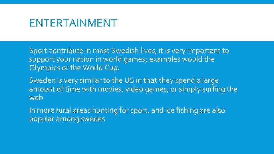 ENTERTAINMENT Sport contribute in most Swedish lives, it is very important to support your