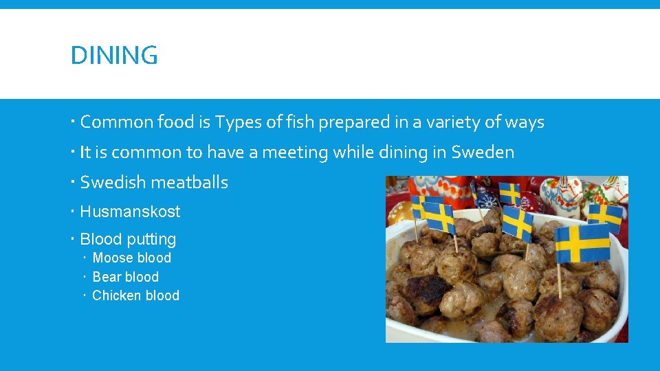 DINING Common food is Types of fish prepared in a variety of ways It