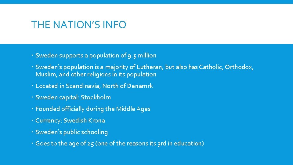 THE NATION’S INFO Sweden supports a population of 9. 5 million Sweden’s population is