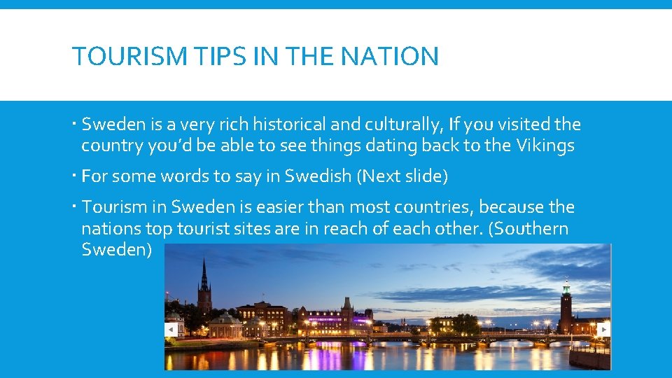 TOURISM TIPS IN THE NATION Sweden is a very rich historical and culturally, If