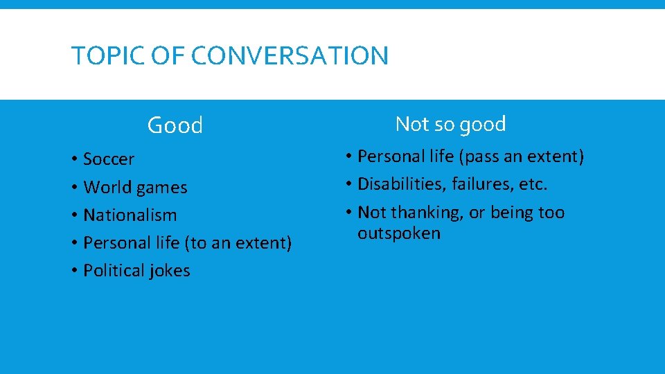 TOPIC OF CONVERSATION Good • Soccer • World games • Nationalism • Personal life