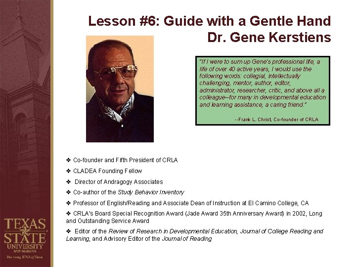 Lesson #6: Guide with a Gentle Hand Dr. Gene Kerstiens “If I were to