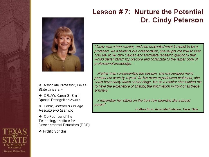 Lesson # 7: Nurture the Potential Dr. Cindy Peterson “Cindy was a true scholar,