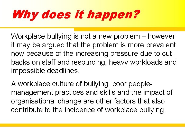 Why does it happen? Workplace bullying is not a new problem – however it