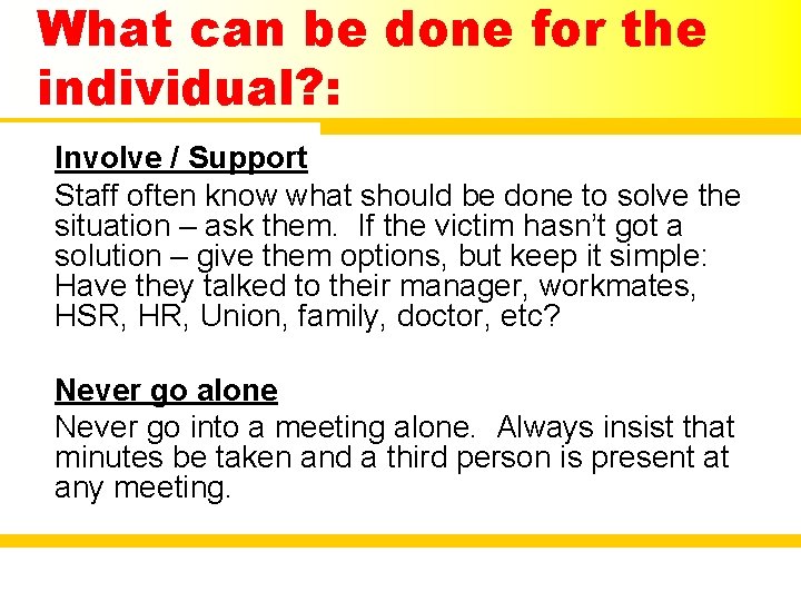 What can be done for the individual? : Involve / Support Staff often know