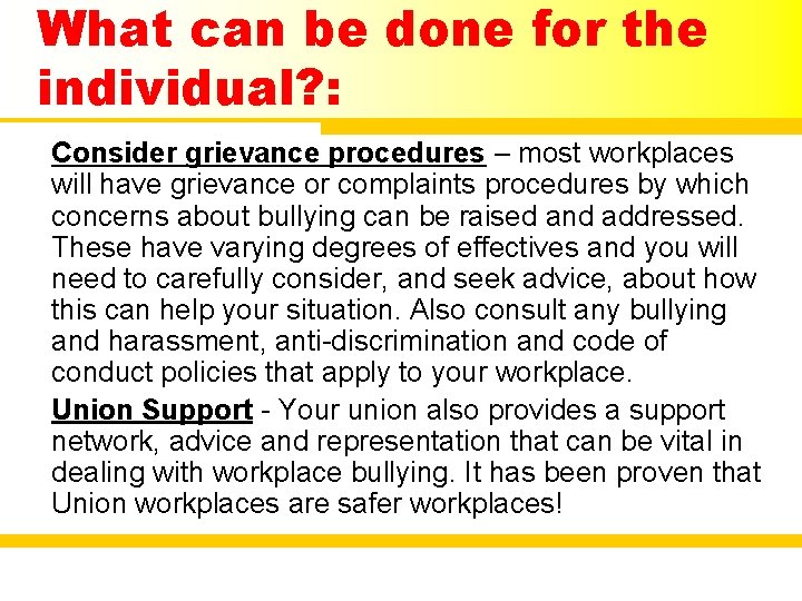 What can be done for the individual? : Consider grievance procedures – most workplaces